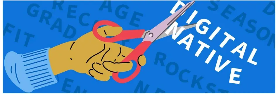 An illustration of a hand clipping the words "Digital Native" with a pair of red scissors.